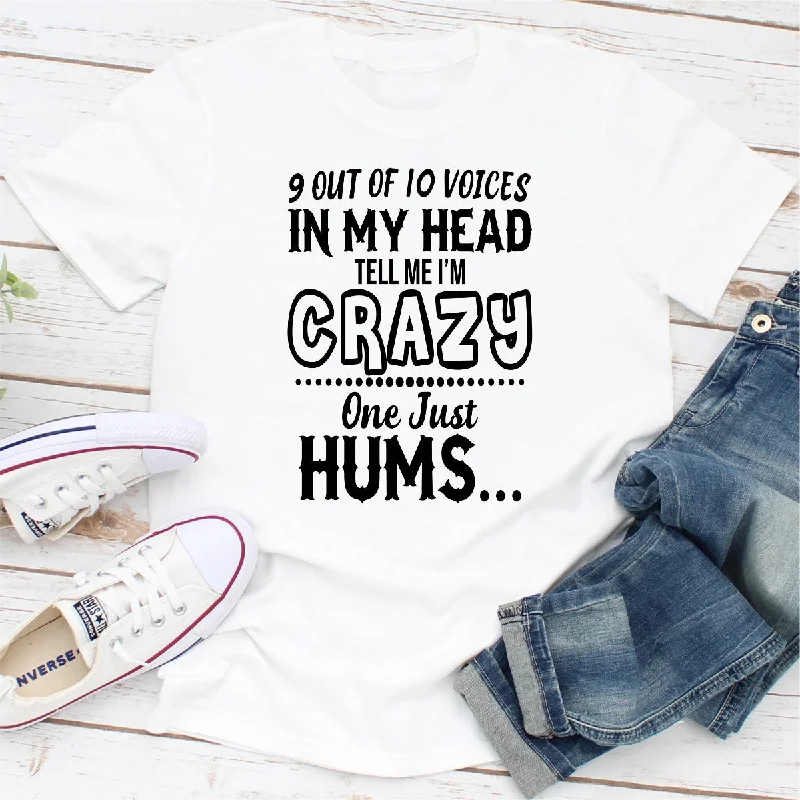 9 Of 10 Voices In My Head Tell Me I'm Crazy One Just Hums T-Shirt