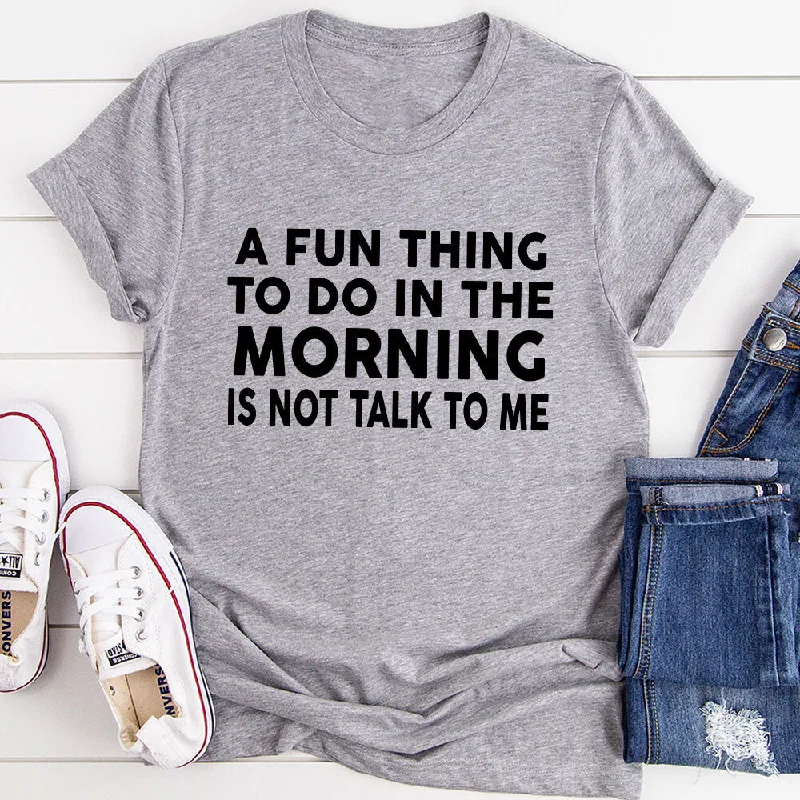 A Fun Thing To Do In The Morning T-Shirt